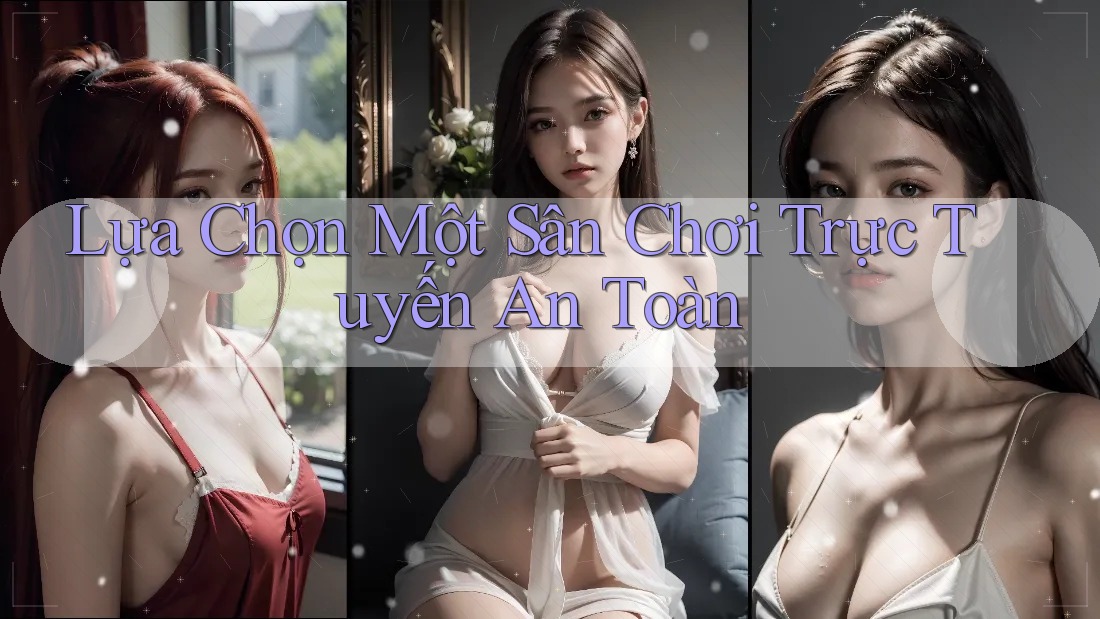 Lựa Chọn Một Sân Chơi Trực Tuyến An Toàn Lựa Chọn Một Sân Chơi Trực Tuyến An Toàn