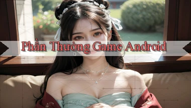 Phần thưởng Game Android