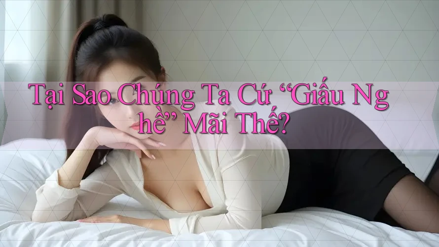 Tại Sao Chúng Ta Cứ “Giấu Nghề” Mãi Thế? Tại Sao Chúng Ta Cứ “Giấu Nghề” Mãi Thế?
