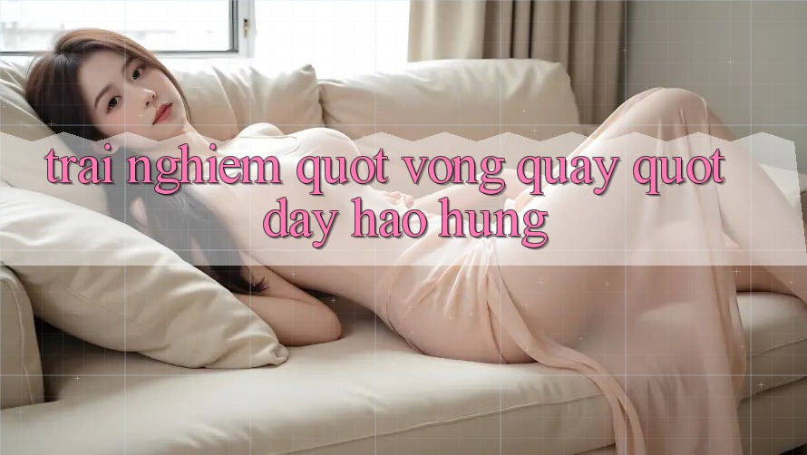 Trải Nghiệm " Vòng Quay" Đầy Hào Hứng