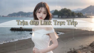 Trận đấu Link trực tiếp