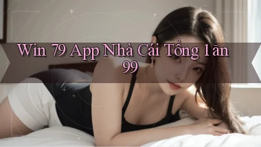 win 79 app nhà cái tổng 1 ăn 99